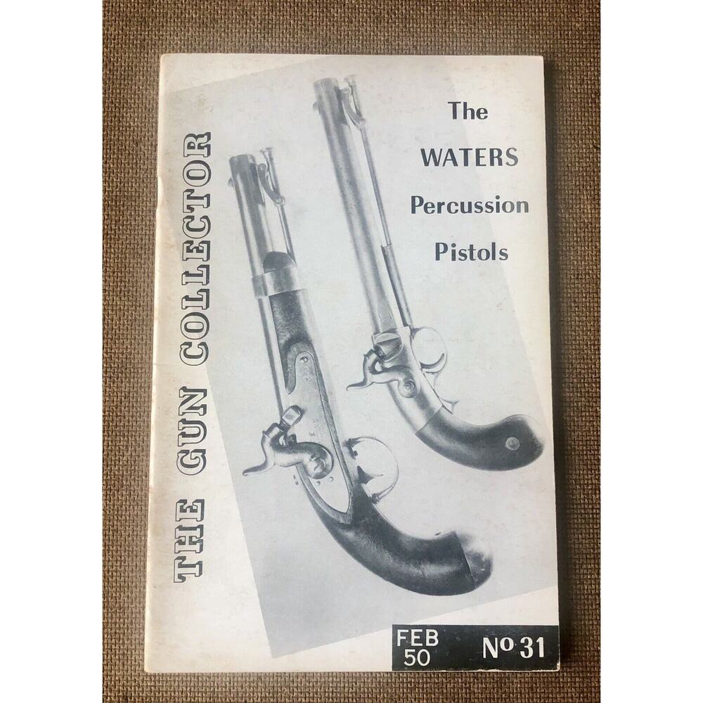 Vintage 1950 Gun Collector Magazine Waters Percussion Pistols Rifle Illustrated